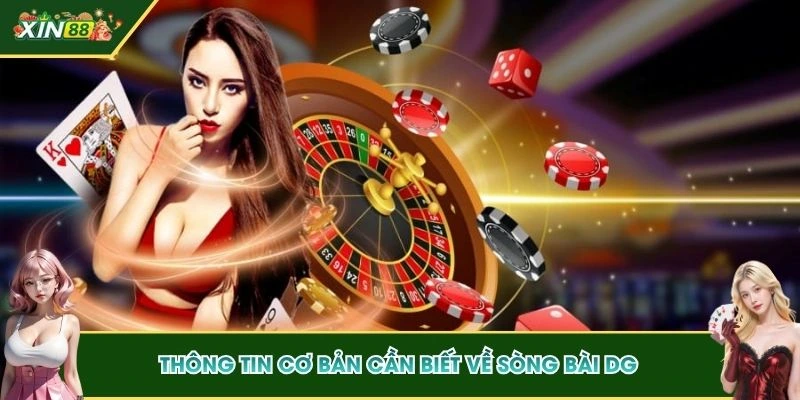 Thông tin cơ bản cần biết về sòng bài DG