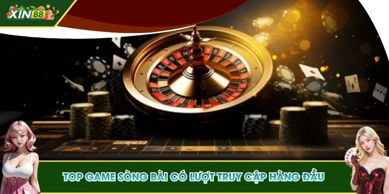 Top game sòng bài trực tuyến có lượt truy cập hàng đầu