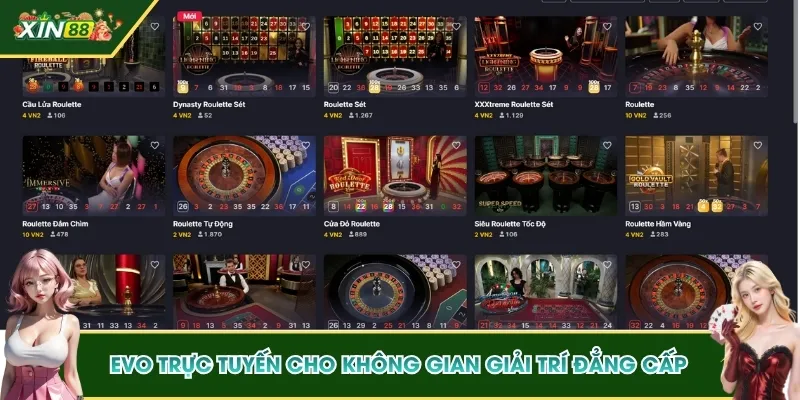 EVO Trực Tuyến - Sòng Bài Online Đẳng Cấp Nhất Tại XIN88 4 EVO trực tuyến cho không gian giải trí đẳng cấp