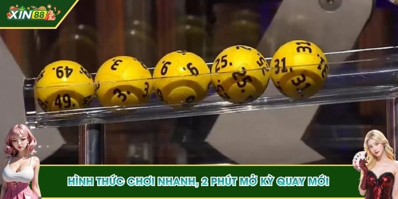 Xổ Số Live 2 Phút - Siêu Phẩm Hấp Dẫn Nhất Tại XIN88 3 Hình thức chơi nhanh, 2 phút mở kỳ quay mới