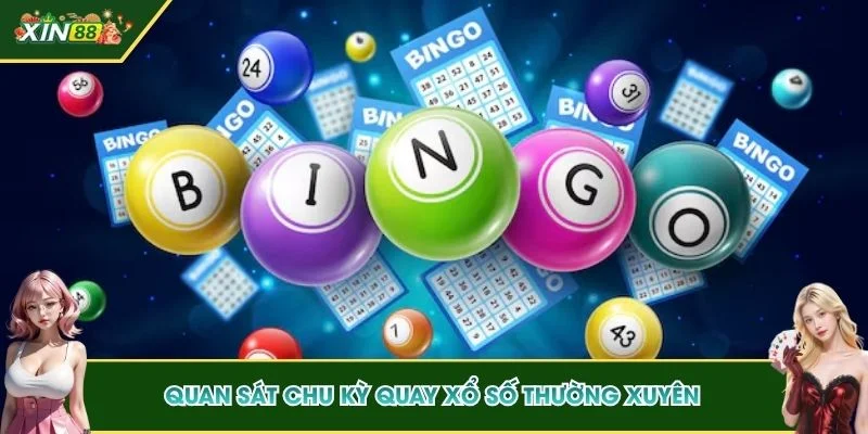 Quan sát chu kỳ quay xổ số thường xuyên