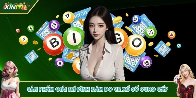 Sản phẩm giải trí đình đám do VR xổ số cung cấp