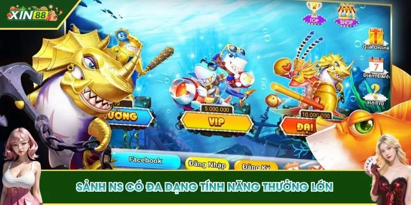 Sảnh NS có đa dạng tính năng thưởng lớn