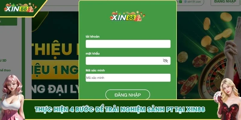 Thực hiện 4 bước để trải nghiệm sảnh PT tại XIN88