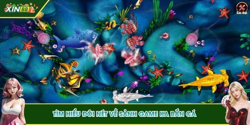 Tìm hiểu đôi nét về sảnh game KA Bắn Cá
