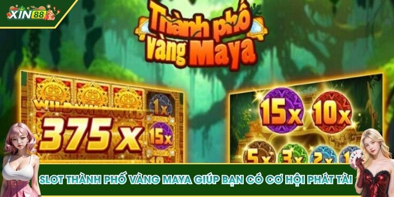 Slot Thành phố vàng Maya giúp bạn có cơ hội phát tài