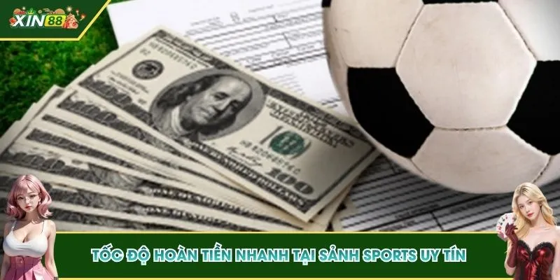 Tốc độ hoàn tiền nhanh tại sảnh sports uy tín