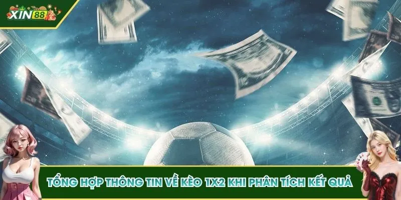Tổng hợp thông tin về kèo 1x2 khi phân tích kết quả