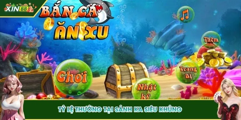 Tỷ lệ thưởng tại sảnh KA siêu khủng